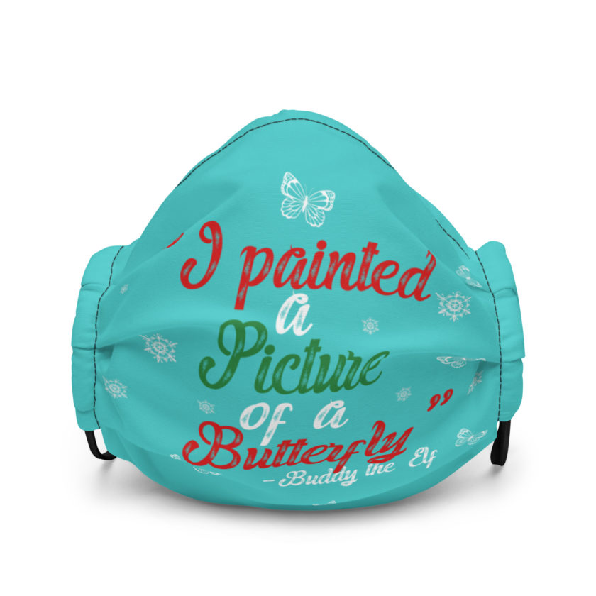 I painted a picture of a Butterfly! -Buddy the Elf, Elf Premium face mask