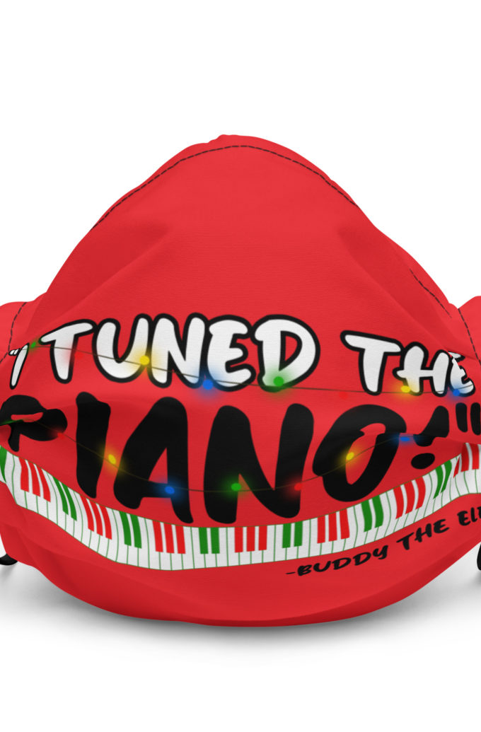 I tuned the piano! -Buddy the Elf, Elf Premium face mask