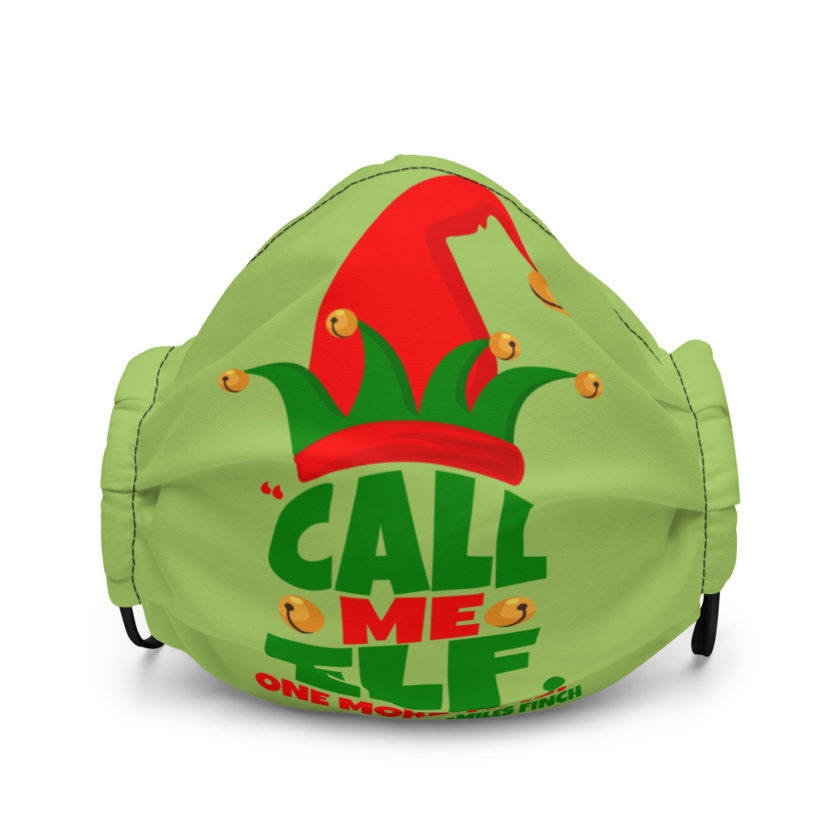 Call me elf, one more time! -Miles Finch, Elf Premium face mask