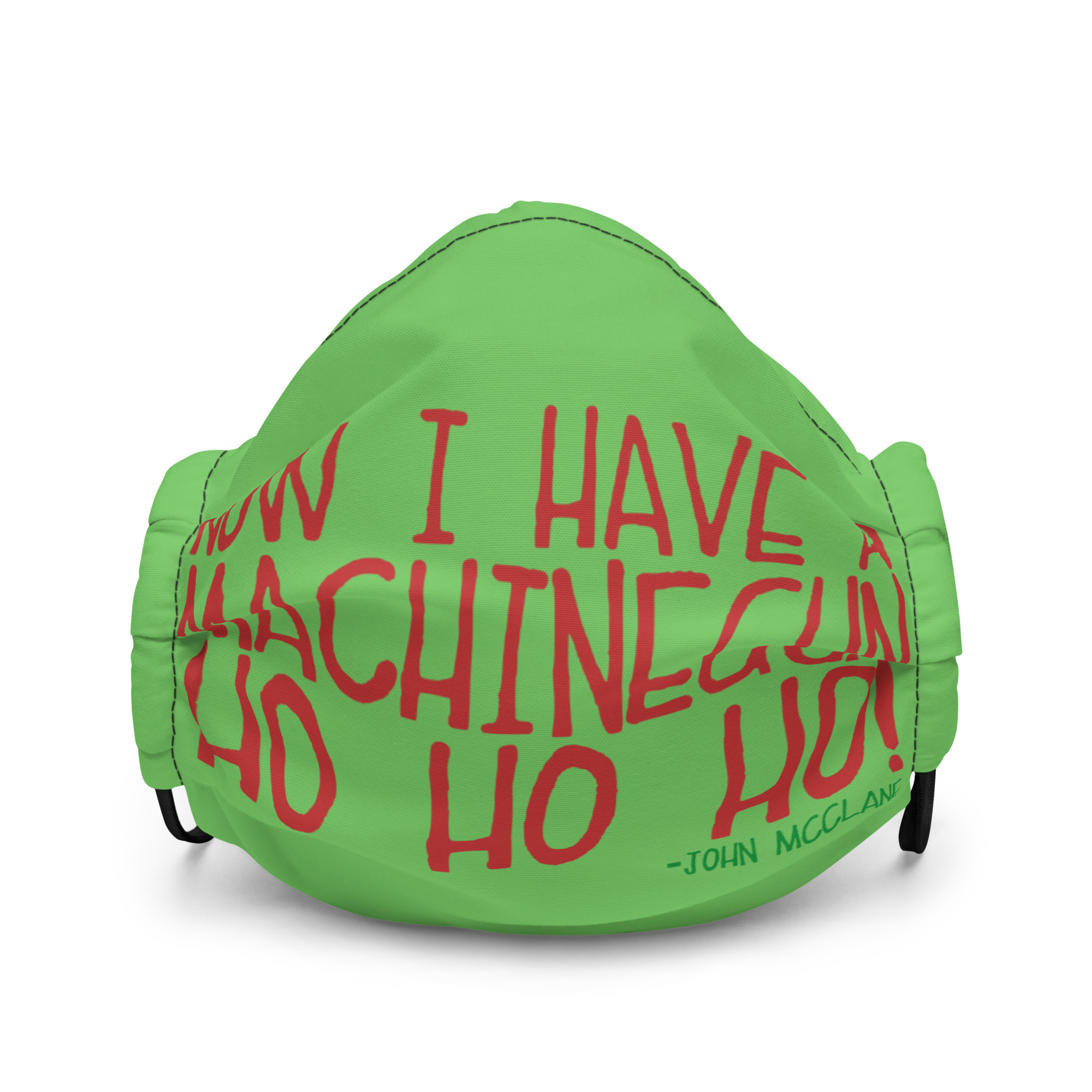 Now I have a machinegun. Ho Ho Ho! -John Mcclane, Die Hard Premium face mask