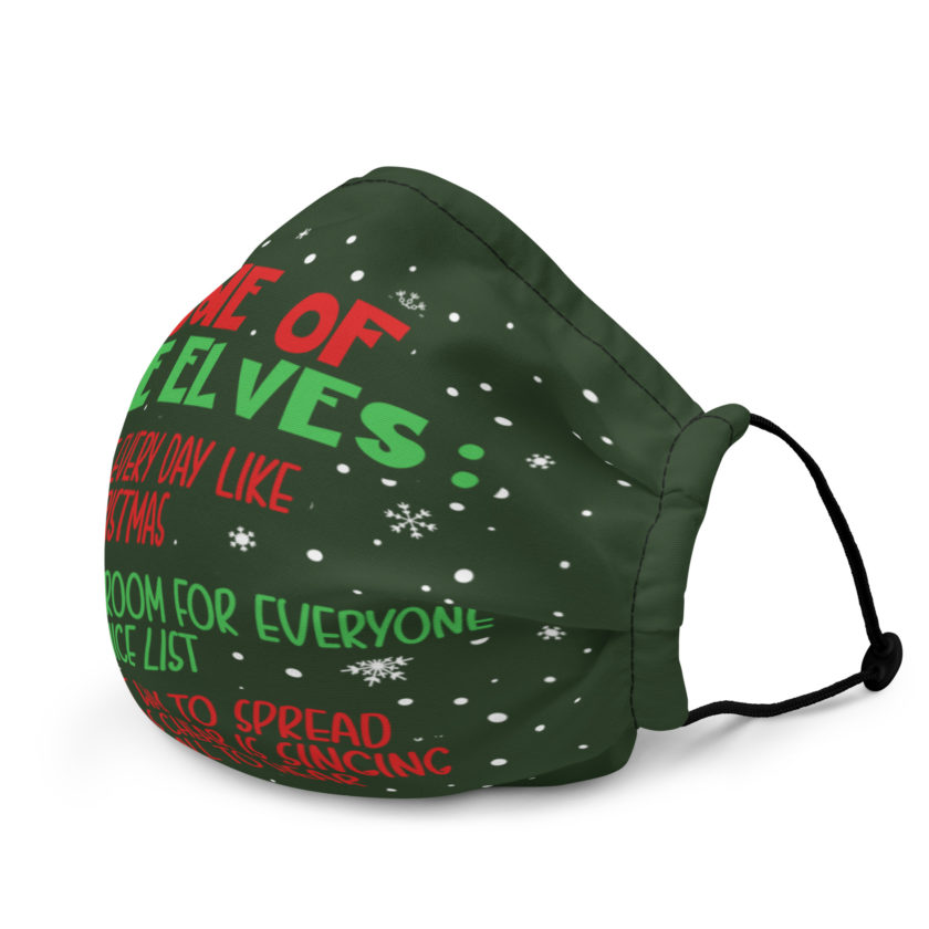 Code of the Elves: treat every day like it is Christmas, There is room for everyone on the nice list, the best way to spread Christmas cheer is singing loud for all to hear - Elf Premium face mask - Image 3