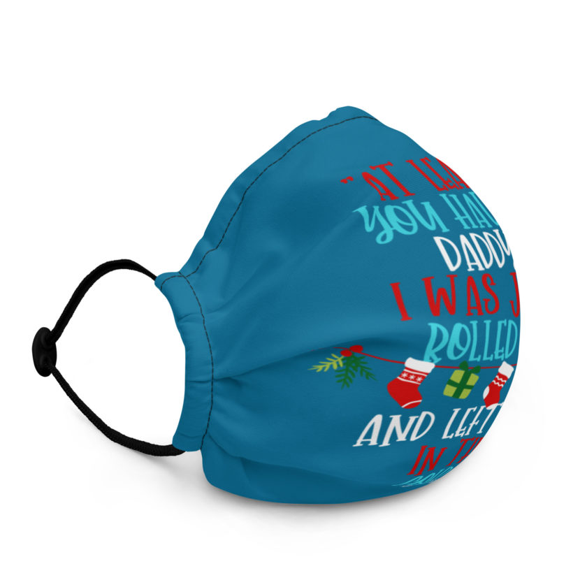 At least you have a daddy. I was just rolled up and left out in the cold. -Leon the Snowman, Elf Premium face mask - Image 2