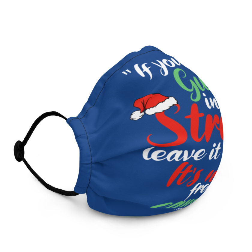 If you see gum in the street, leave it there. its not free candy. -Santa Claus, Elf Premium face mask - Image 2