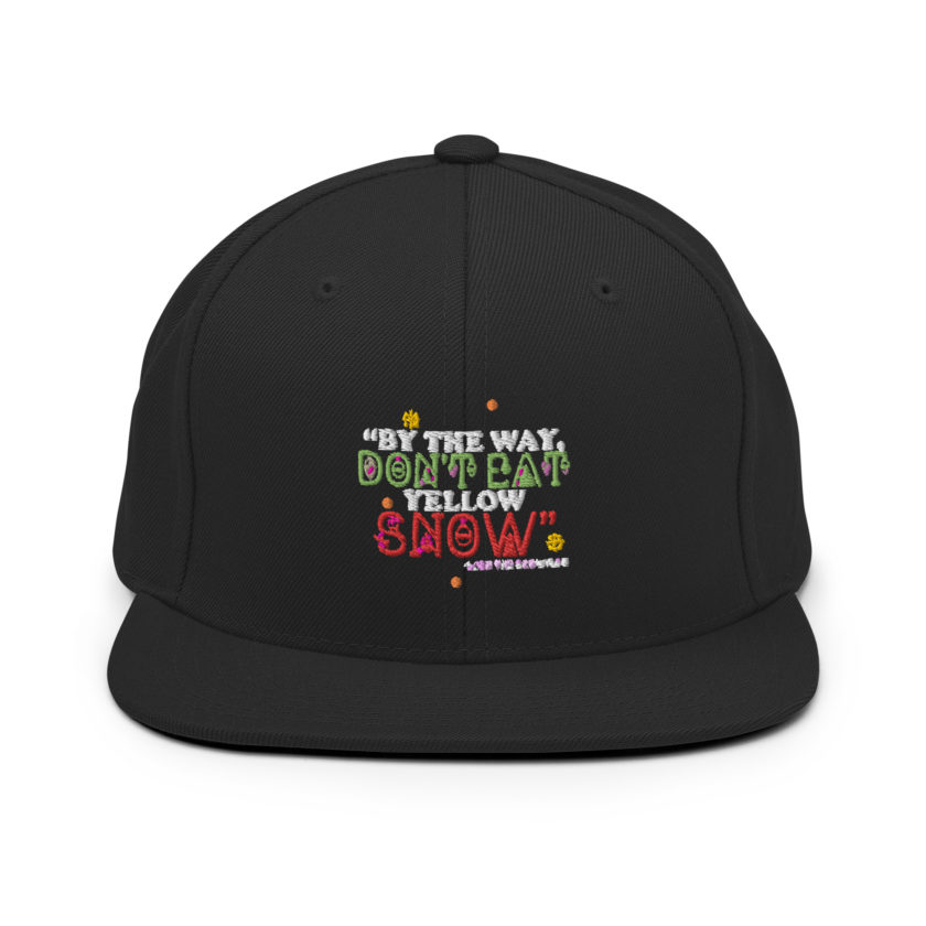 By the way, don't eat yellow snow. -Leon the Snowman, Elf Snapback Hat - Image 3