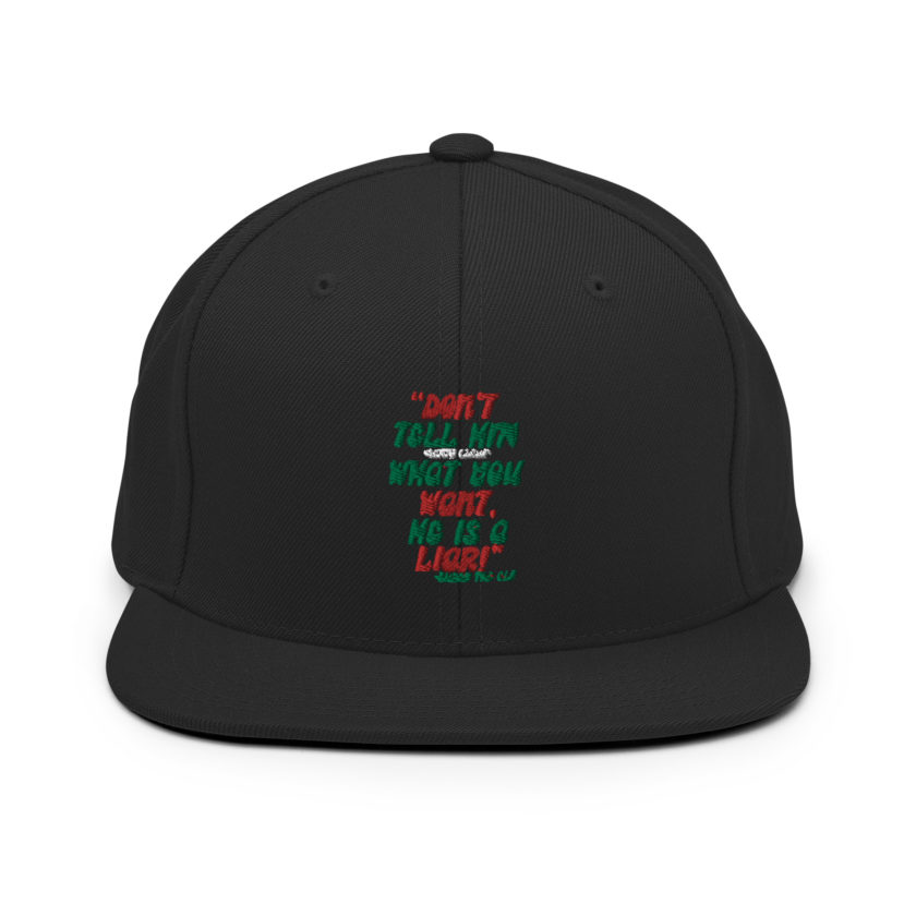 Don't tell him  what you want, he is a liar! -Buddy the Elf, Elf Snapback Hat - Image 3