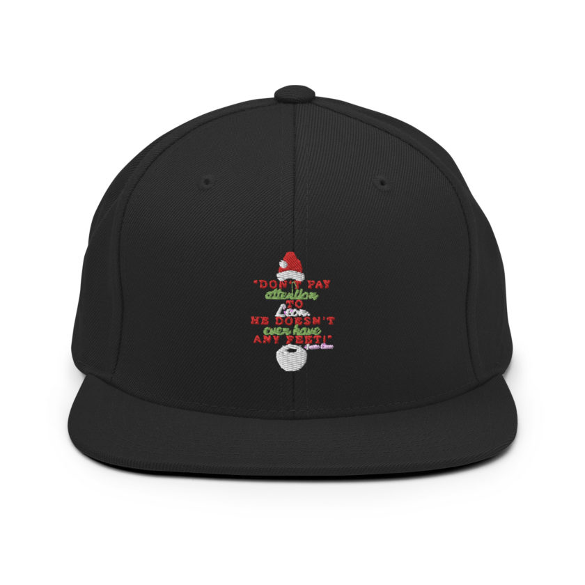 Don't pay attention to Leon. He doesn't even have any feet! -Santa Claus, Elf Snapback Hat - Image 3