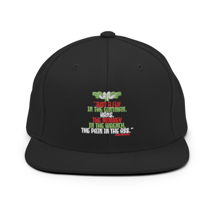 “Just a fly in the ointman, Hans. The monkey in the wrench, a pain in the ass.” -John Mcclane, Die Hard  Snapback Hat - Image 3