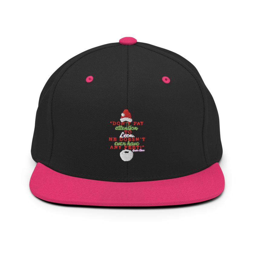 Don't pay attention to Leon. He doesn't even have any feet! -Santa Claus, Elf Snapback Hat - Image 5