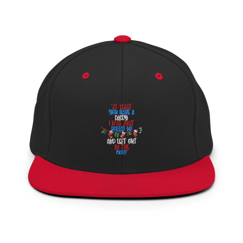 At least you have a daddy. I was just rolled up and left out in the cold. -Leon the Snowman, Elf Snapback Hat