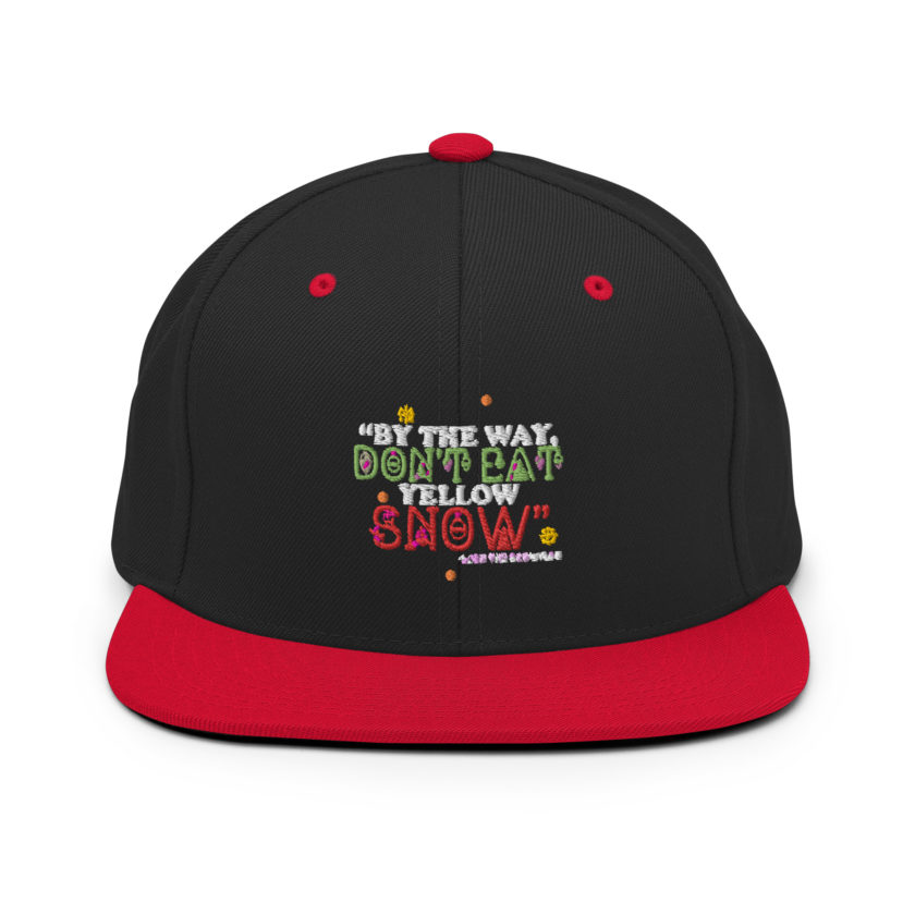 By the way, don't eat yellow snow. -Leon the Snowman, Elf Snapback Hat - Image 4