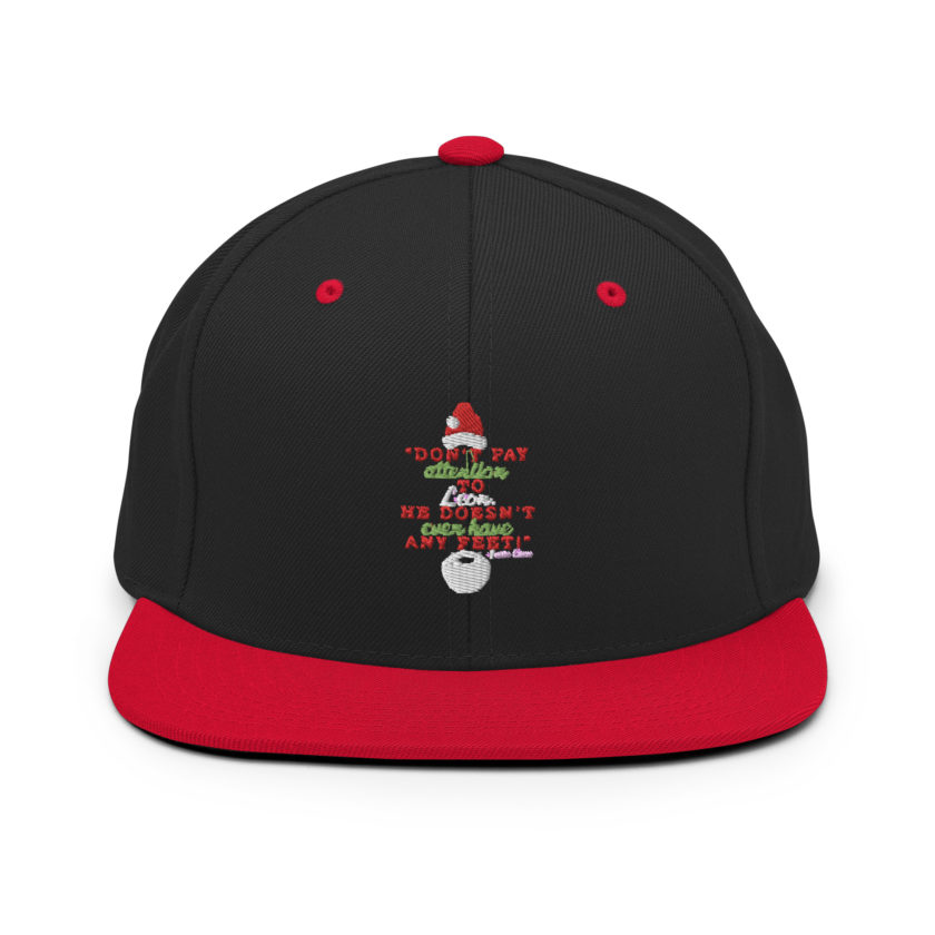Don't pay attention to Leon. He doesn't even have any feet! -Santa Claus, Elf Snapback Hat - Image 4