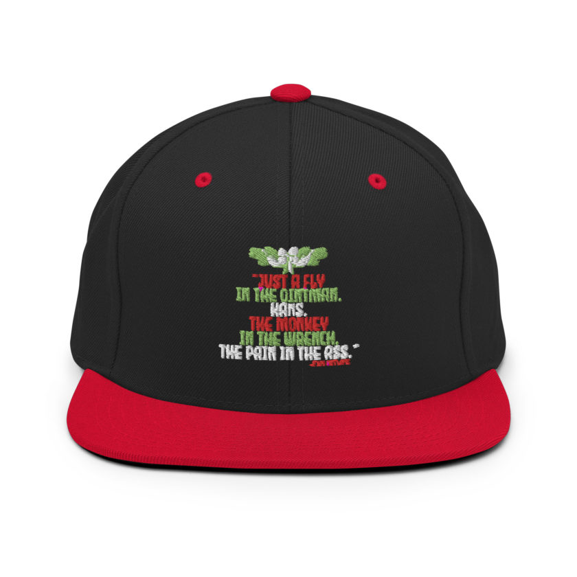 “Just a fly in the ointman, Hans. The monkey in the wrench, a pain in the ass.” -John Mcclane, Die Hard  Snapback Hat - Image 4