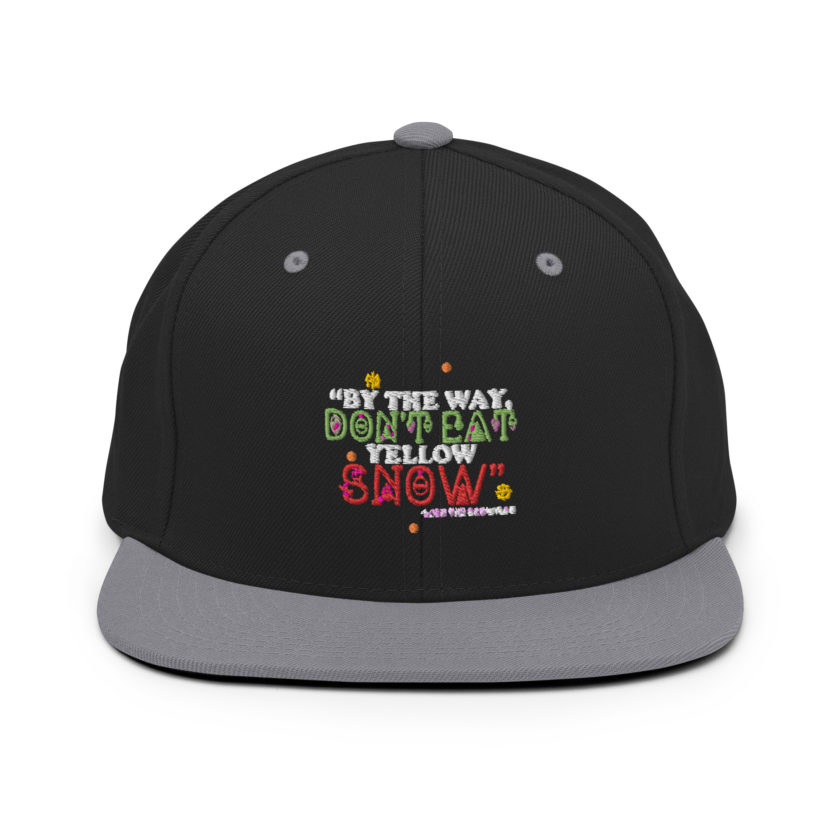 By the way, don't eat yellow snow. -Leon the Snowman, Elf Snapback Hat - Image 6