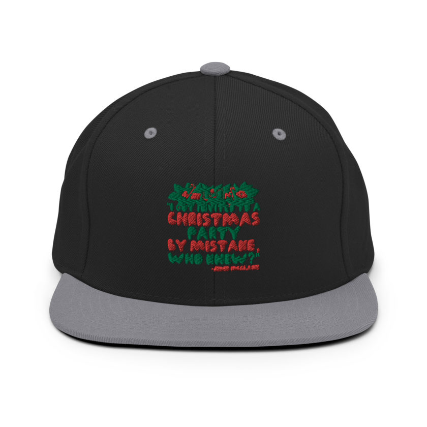I got invited to a Christmas party by mistake, who knew? -John Mcclane, Die Hard Snapback Hat