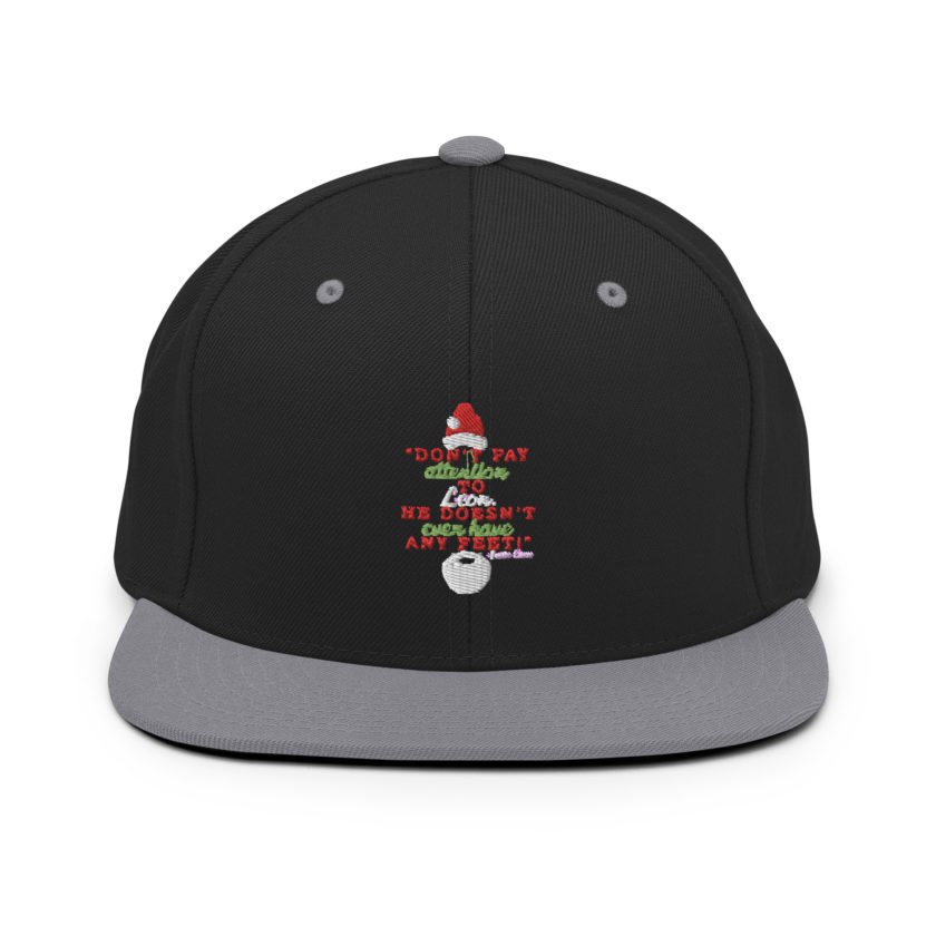 Don't pay attention to Leon. He doesn't even have any feet! -Santa Claus, Elf Snapback Hat - Image 7