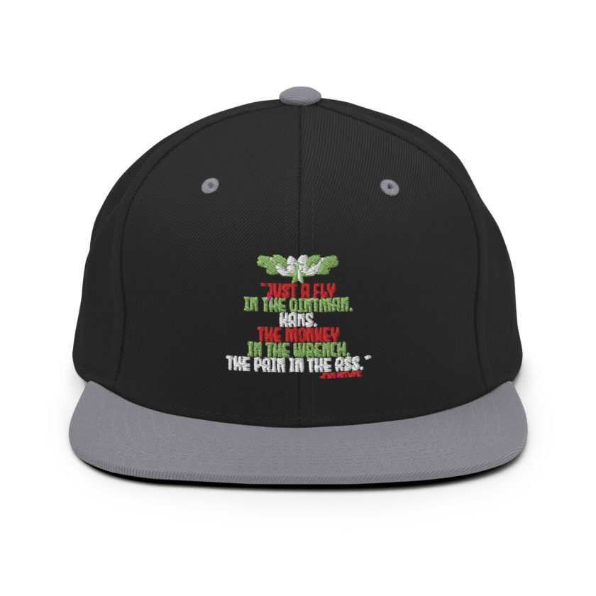 “Just a fly in the ointman, Hans. The monkey in the wrench, a pain in the ass.” -John Mcclane, Die Hard  Snapback Hat - Image 7