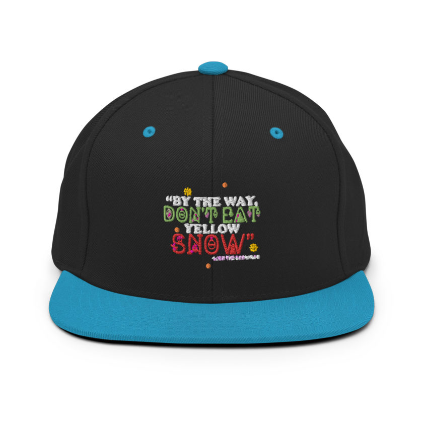 By the way, don't eat yellow snow. -Leon the Snowman, Elf Snapback Hat