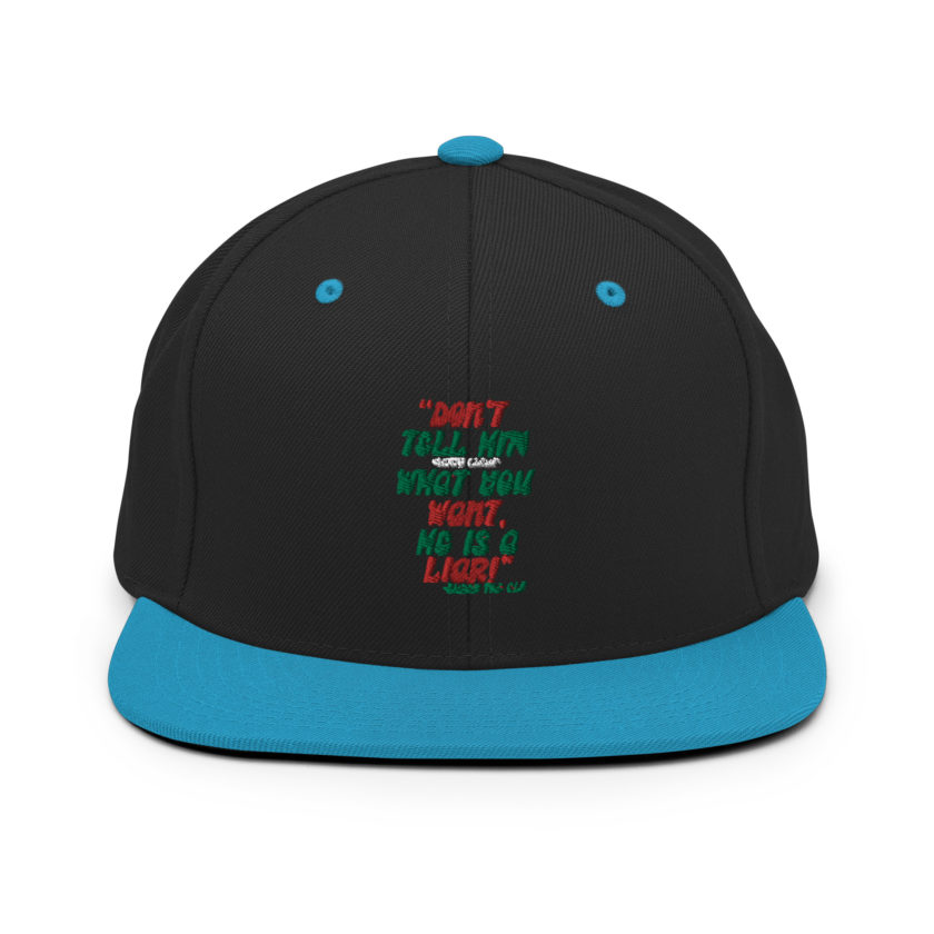 Don't tell him  what you want, he is a liar! -Buddy the Elf, Elf Snapback Hat - Image 5