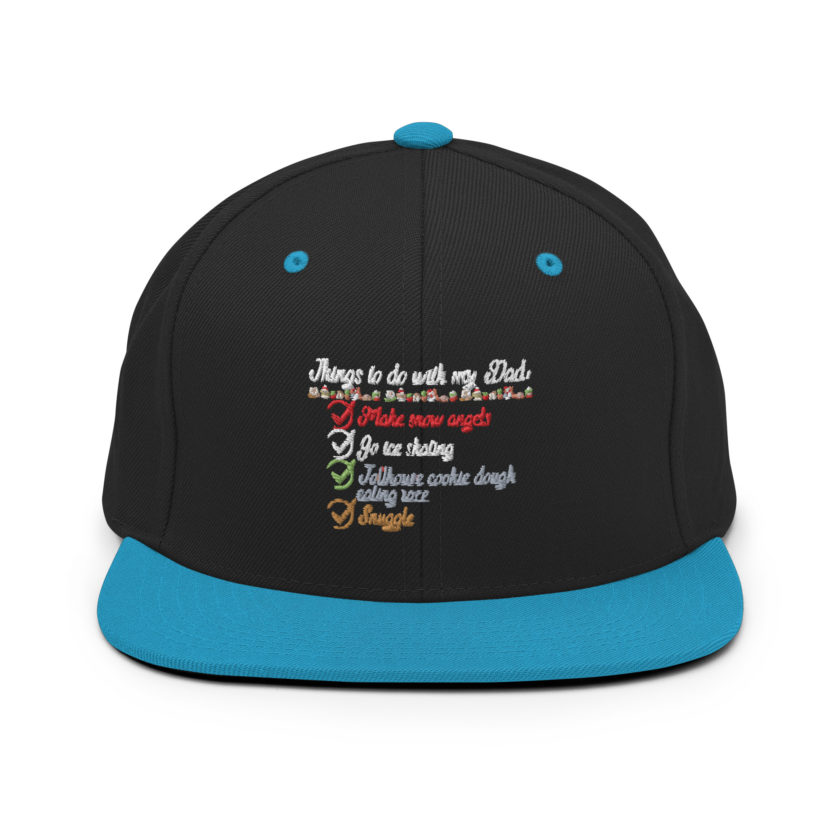 Things to do with my dad: Make snow angels, go ice skating, tollhouse cookie dough eating race, snuggle -elf Snapback Hat - Image 6