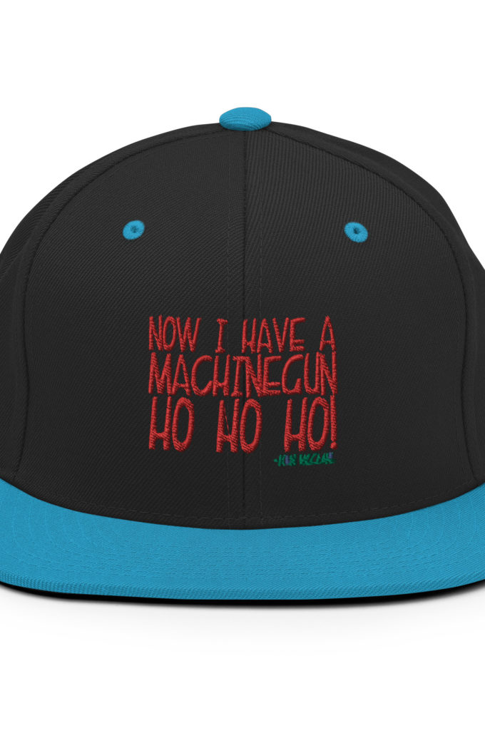 Now I have a machinegun. Ho Ho Ho! -John Mcclane, Die Hard Snapback Hat