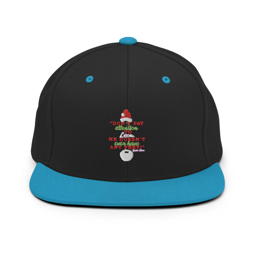 Don't pay attention to Leon. He doesn't even have any feet! -Santa Claus, Elf Snapback Hat - Image 6