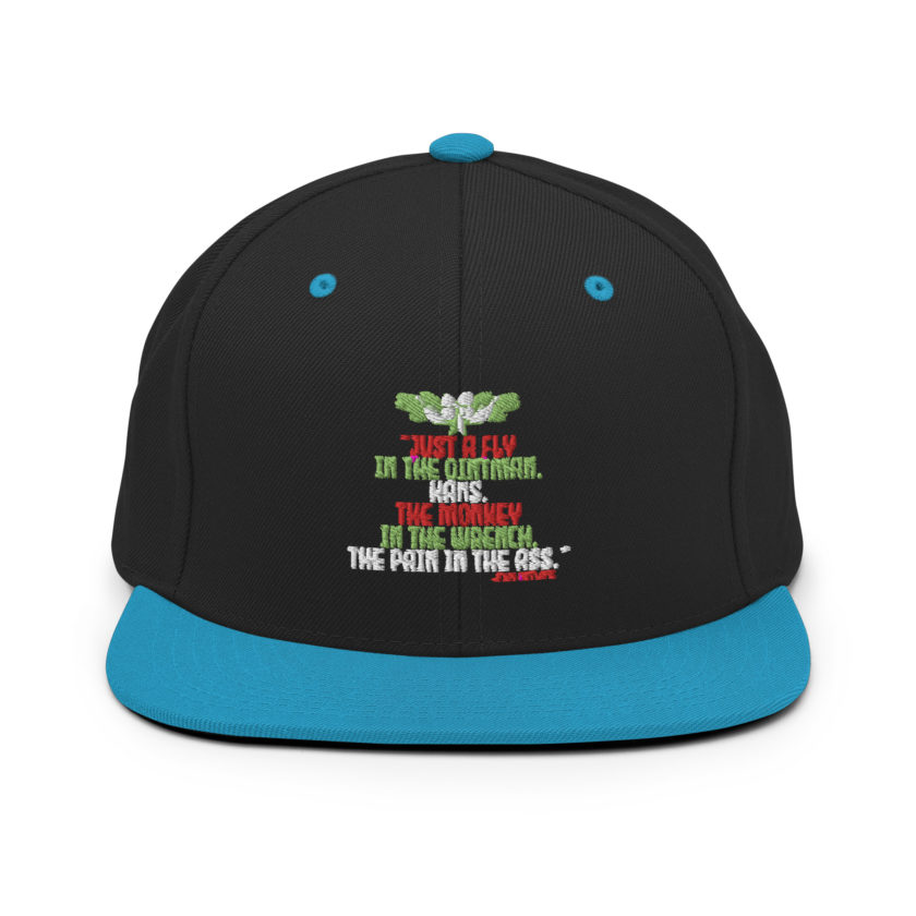 “Just a fly in the ointman, Hans. The monkey in the wrench, a pain in the ass.” -John Mcclane, Die Hard  Snapback Hat - Image 6