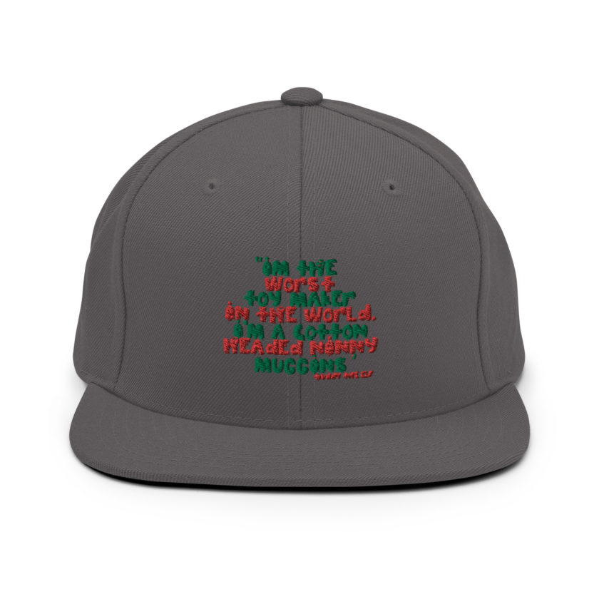 I'm the worst toy maker in the world. I'm a cotton headed ninny muggins -Buddy the Elf, Elf Snapback Hat - Image 14