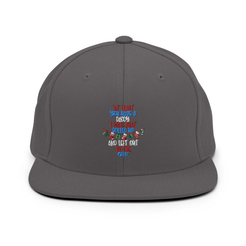At least you have a daddy. I was just rolled up and left out in the cold. -Leon the Snowman, Elf Snapback Hat - Image 14