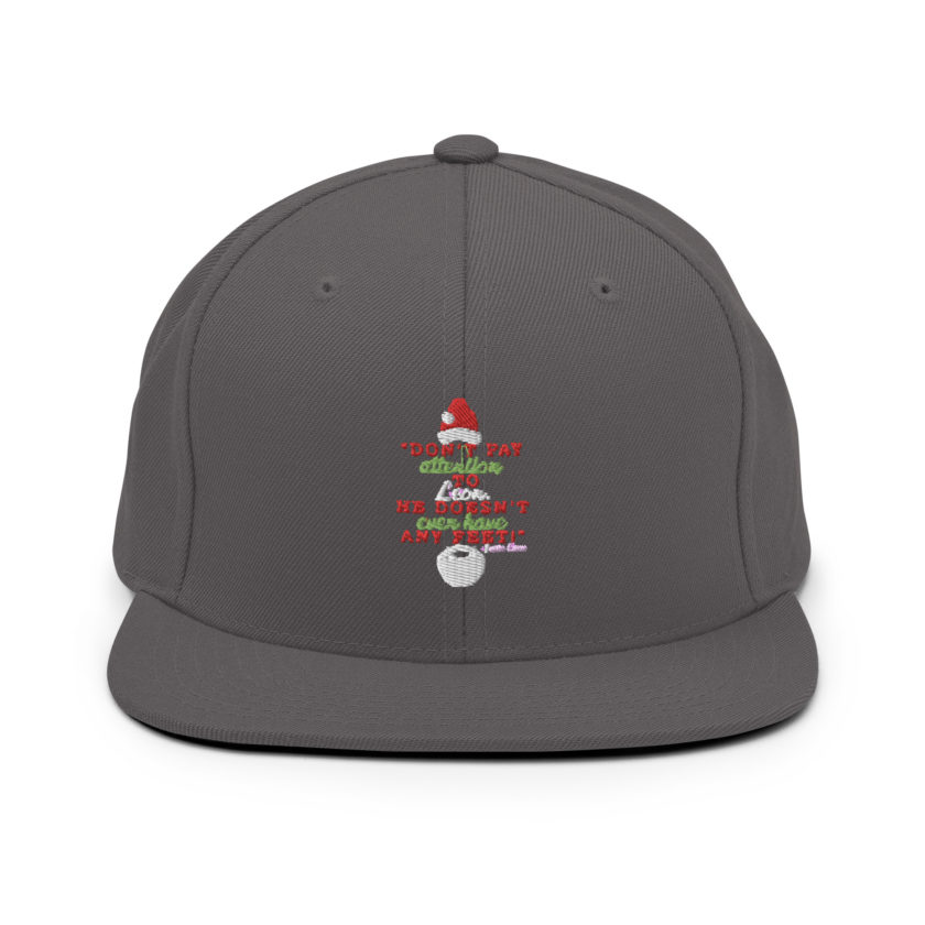 Don't pay attention to Leon. He doesn't even have any feet! -Santa Claus, Elf Snapback Hat - Image 14