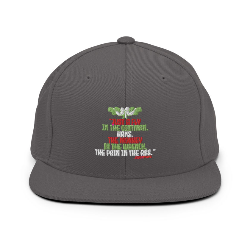 “Just a fly in the ointman, Hans. The monkey in the wrench, a pain in the ass.” -John Mcclane, Die Hard  Snapback Hat - Image 15
