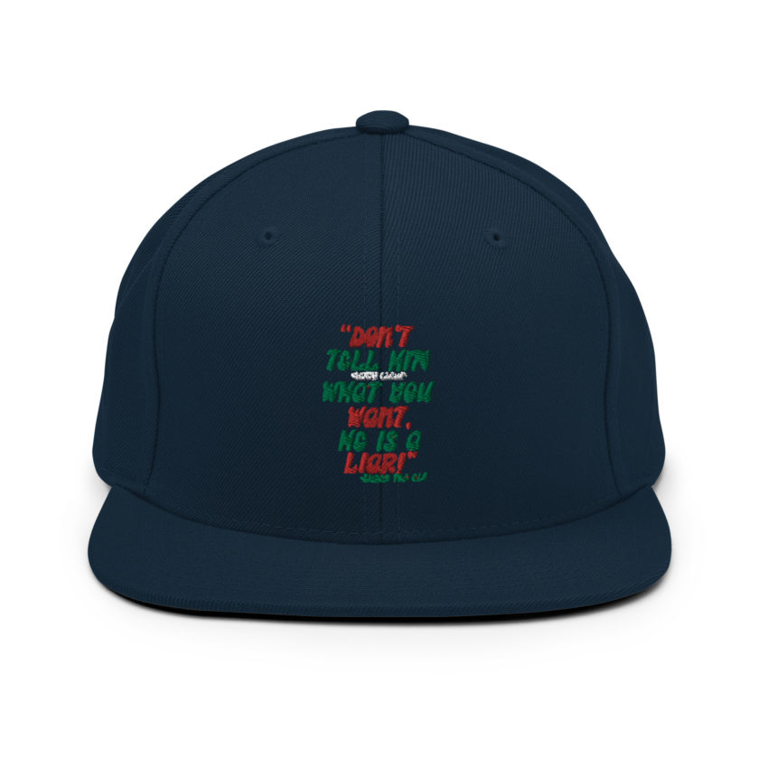 Don't tell him  what you want, he is a liar! -Buddy the Elf, Elf Snapback Hat - Image 2