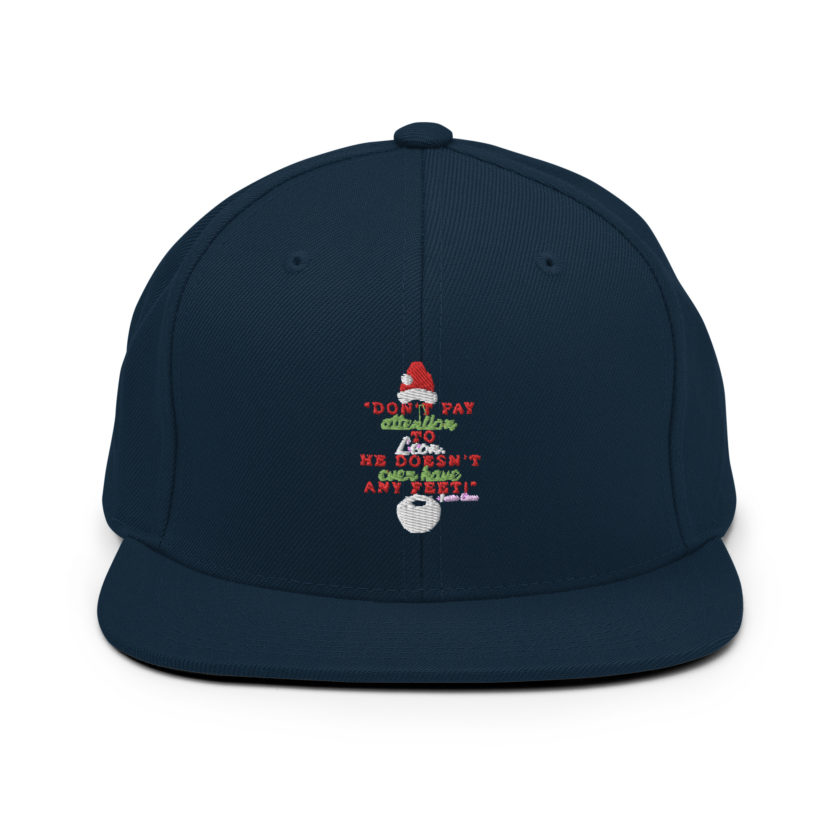 Don't pay attention to Leon. He doesn't even have any feet! -Santa Claus, Elf Snapback Hat - Image 2