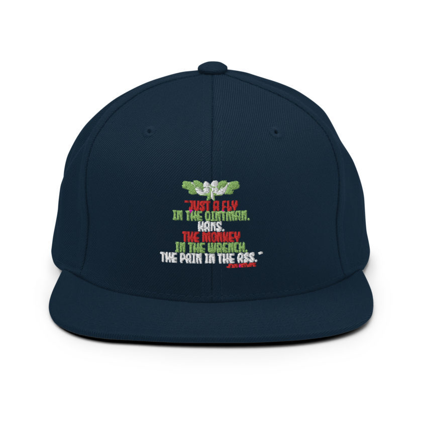 “Just a fly in the ointman, Hans. The monkey in the wrench, a pain in the ass.” -John Mcclane, Die Hard  Snapback Hat - Image 2