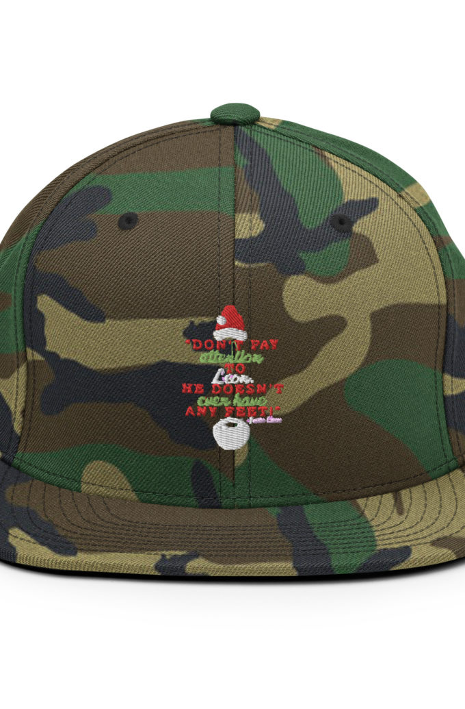 Don't pay attention to Leon. He doesn't even have any feet! -Santa Claus, Elf Snapback Hat