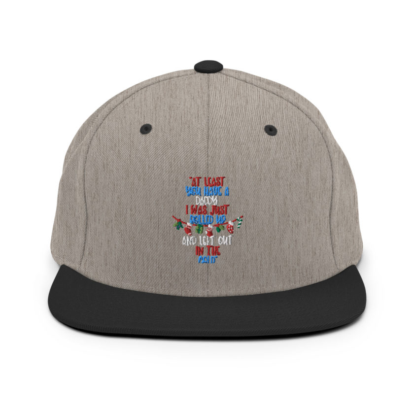 At least you have a daddy. I was just rolled up and left out in the cold. -Leon the Snowman, Elf Snapback Hat - Image 16