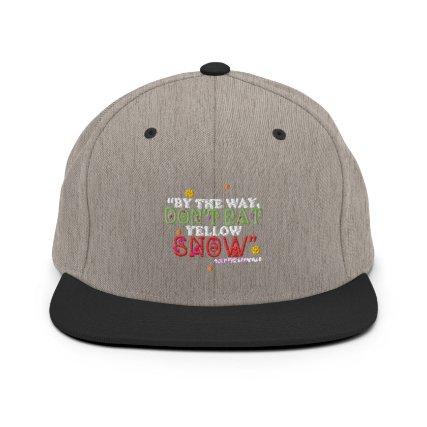 By the way, don't eat yellow snow. -Leon the Snowman, Elf Snapback Hat - Image 16