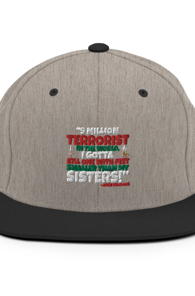 9 million terrorist in the world, I gotta kill one with feet smaller than my sisters! -John McClane, Die Hard Snapback Hat