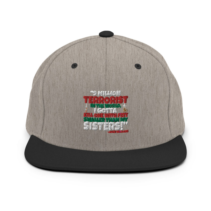 9 million terrorist in the world, I gotta kill one with feet smaller than my sisters! -John McClane, Die Hard Snapback Hat