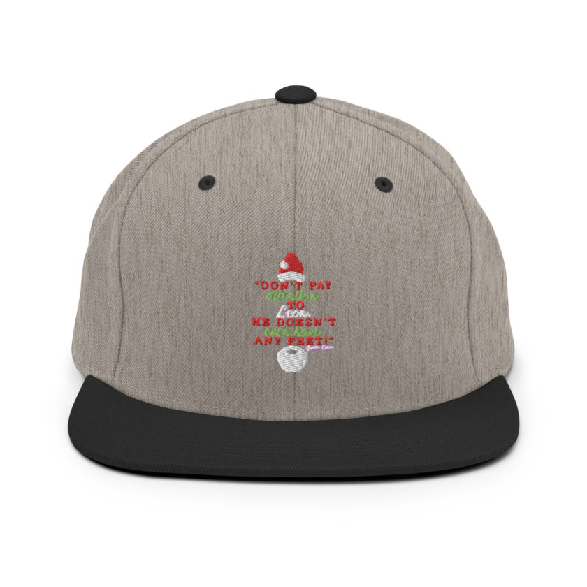 Don't pay attention to Leon. He doesn't even have any feet! -Santa Claus, Elf Snapback Hat - Image 16