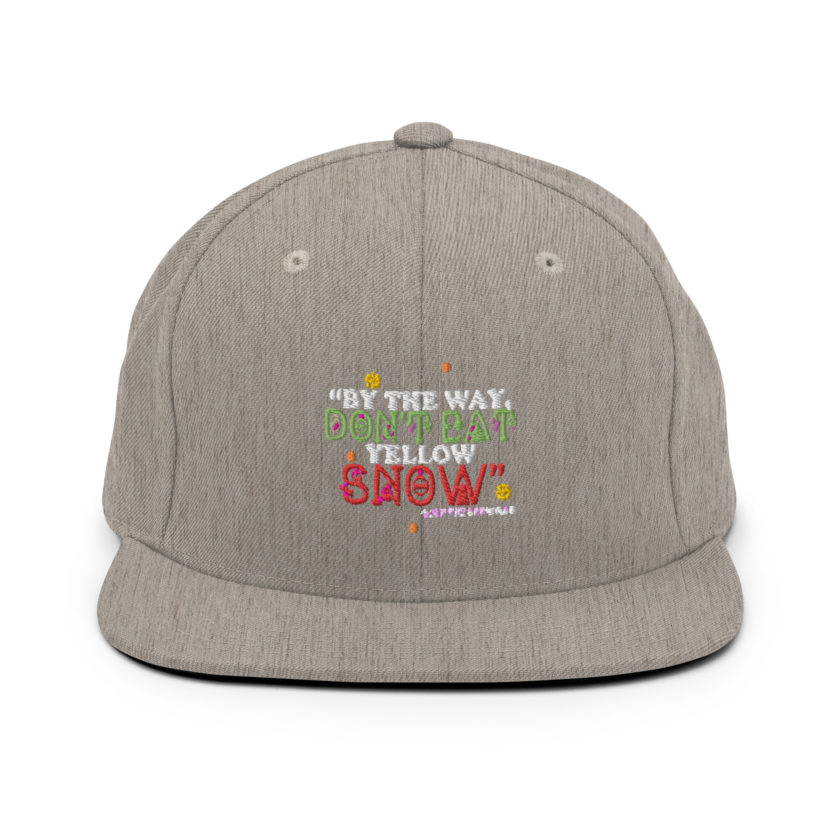 By the way, don't eat yellow snow. -Leon the Snowman, Elf Snapback Hat - Image 19