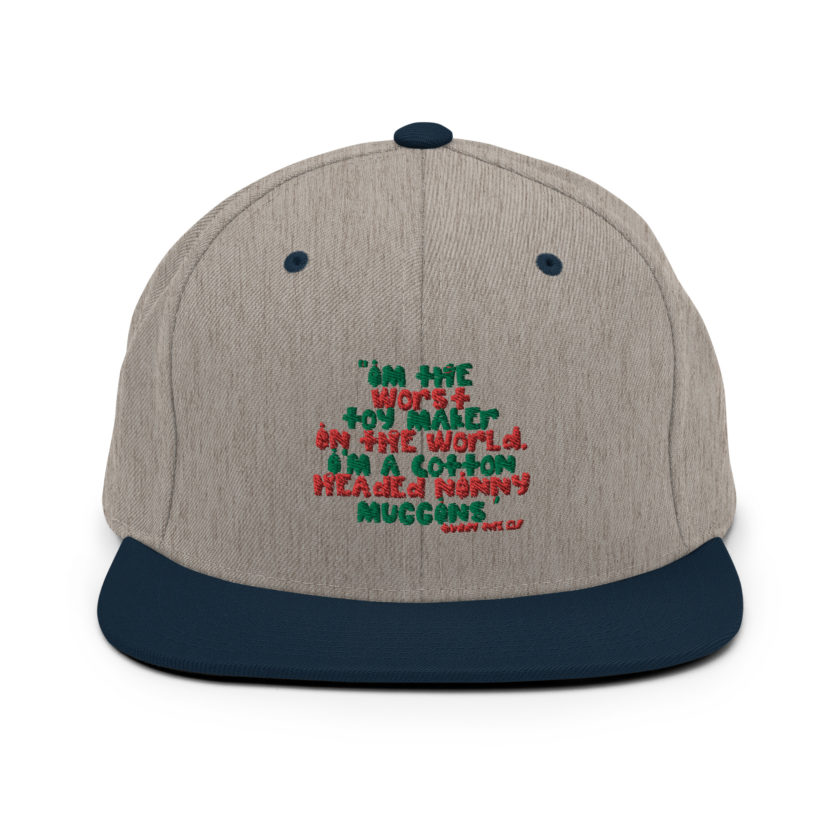 I'm the worst toy maker in the world. I'm a cotton headed ninny muggins -Buddy the Elf, Elf Snapback Hat - Image 17