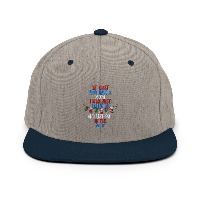 At least you have a daddy. I was just rolled up and left out in the cold. -Leon the Snowman, Elf Snapback Hat - Image 17