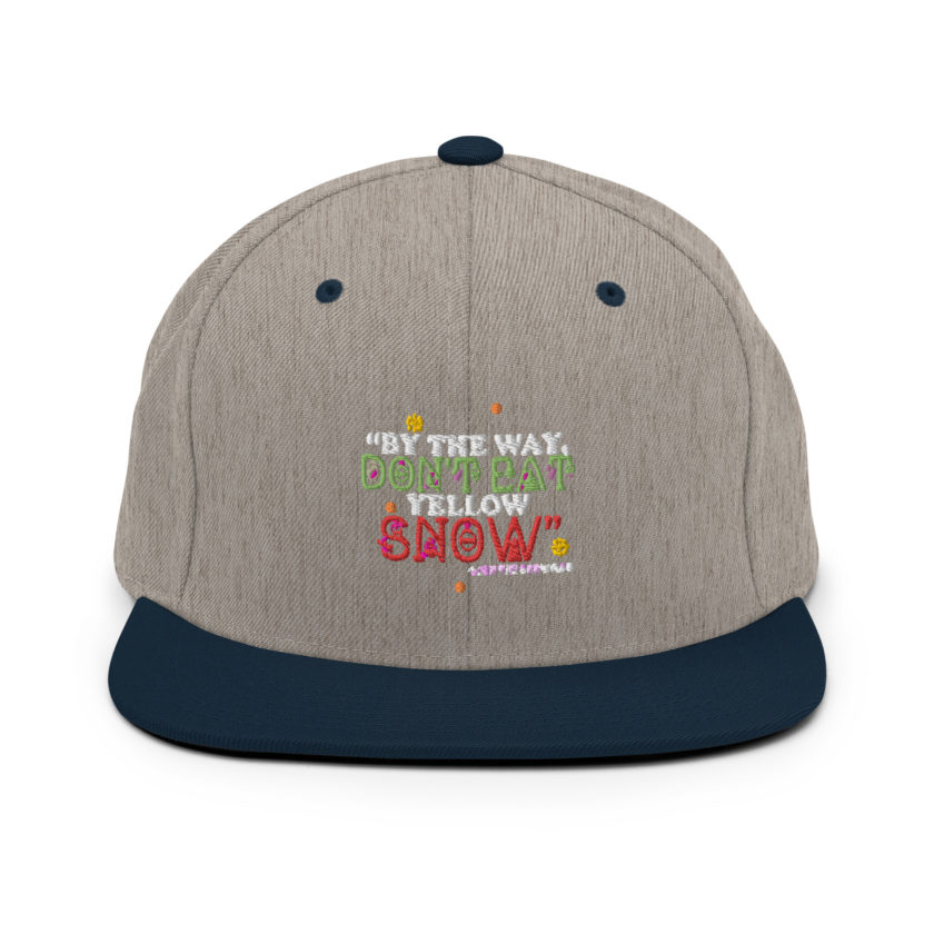 By the way, don't eat yellow snow. -Leon the Snowman, Elf Snapback Hat - Image 17