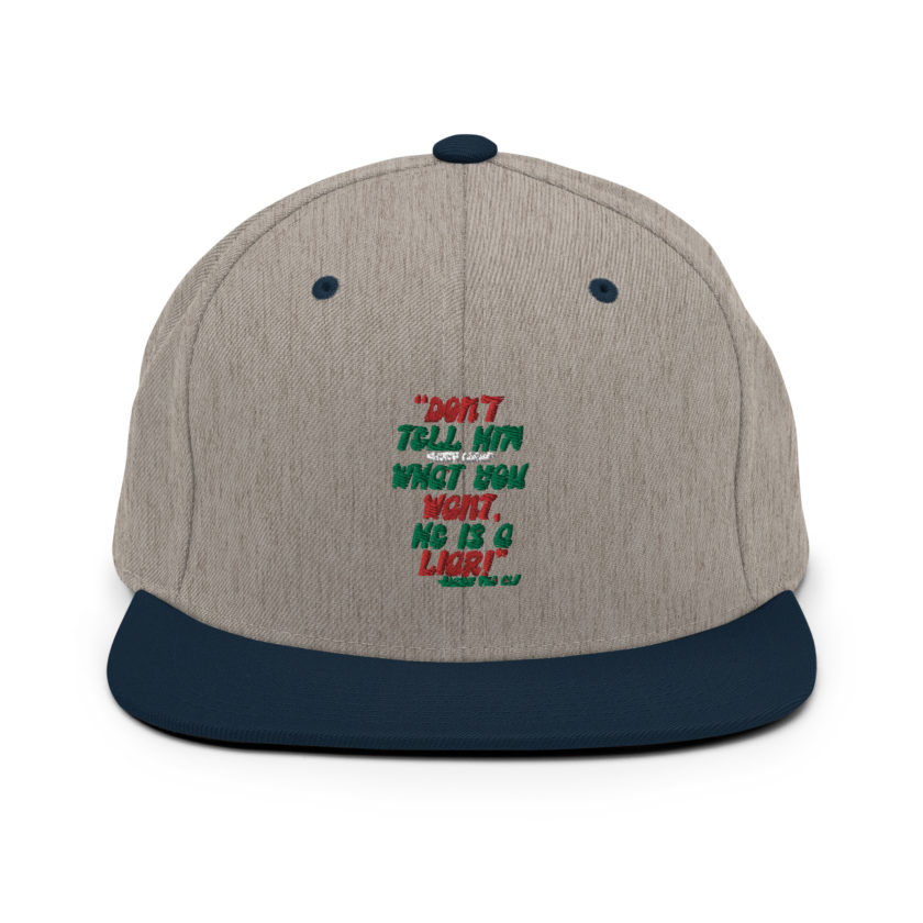 Don't tell him  what you want, he is a liar! -Buddy the Elf, Elf Snapback Hat - Image 17