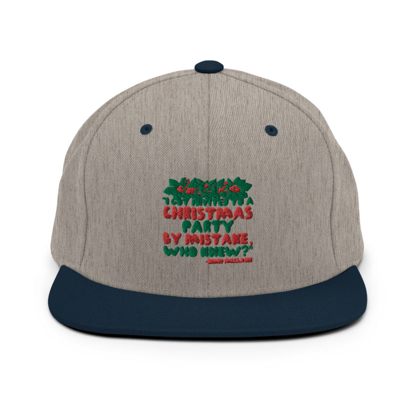 I got invited to a Christmas party by mistake, who knew? -John Mcclane, Die Hard Snapback Hat - Image 17