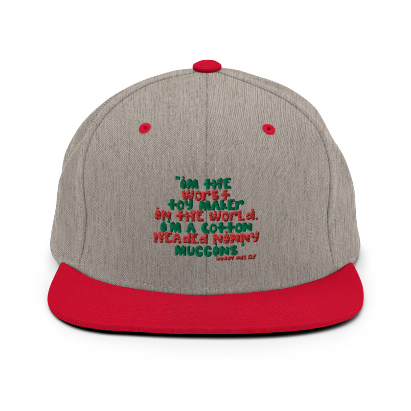 I'm the worst toy maker in the world. I'm a cotton headed ninny muggins -Buddy the Elf, Elf Snapback Hat - Image 18