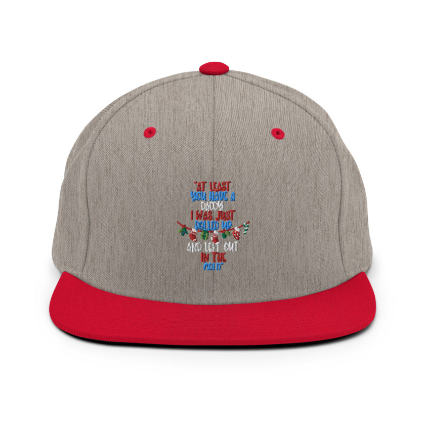 At least you have a daddy. I was just rolled up and left out in the cold. -Leon the Snowman, Elf Snapback Hat - Image 18