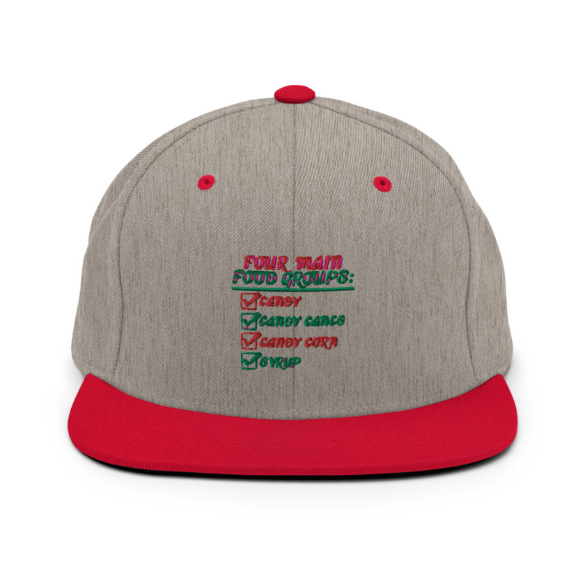 Four main food groups: candy, candy canes, candy corn, syrup -Elf Snapback Hat