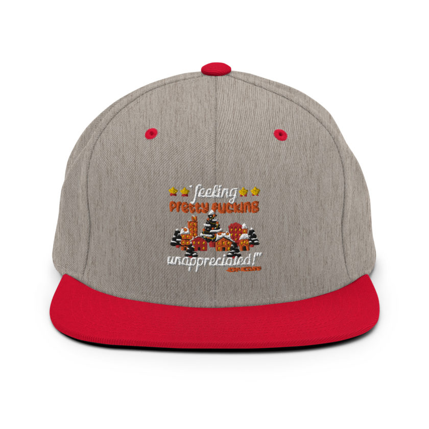 Feeling pretty fucking unappreciated! -John Mcclane, Die Hard Snapback Hat