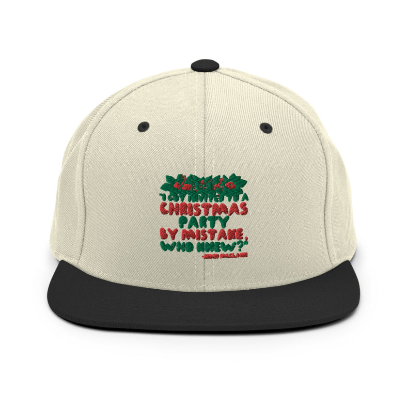 I got invited to a Christmas party by mistake, who knew? -John Mcclane, Die Hard Snapback Hat - Image 20